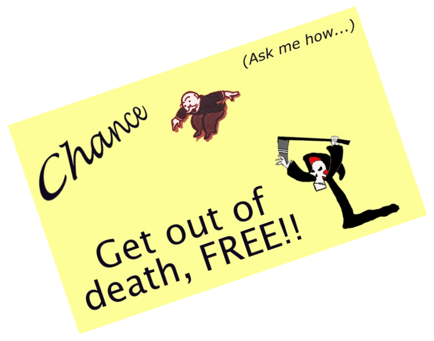 Chance card: Get out of death, FREE!