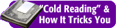 "Cold Reading" & How It Tricks You